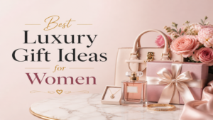 Women Luxury Gift Ideas