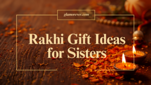Rakhi Gift Ideas for Sisters