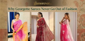 Why Georgette Sarees Never Go Out of Fashion