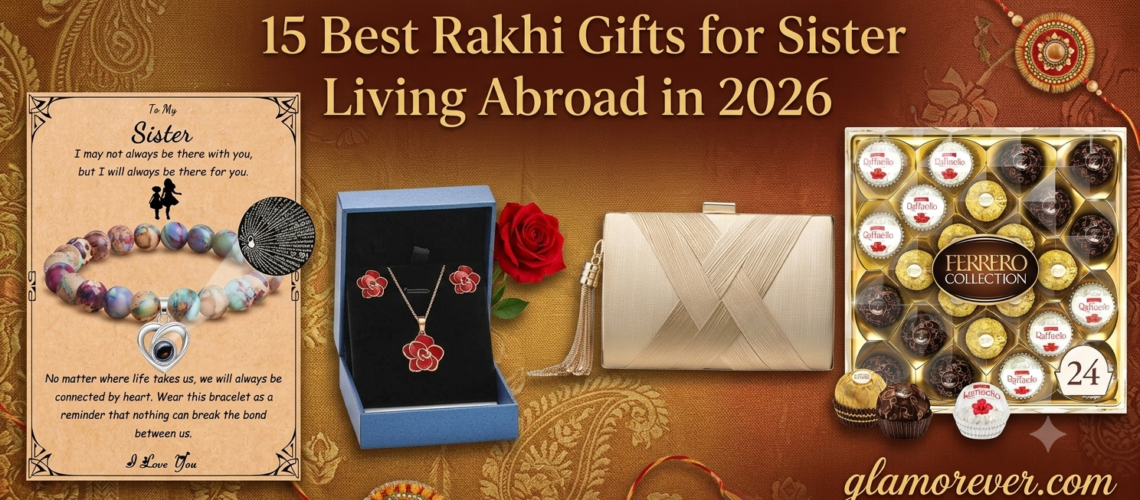 15 Best Rakhi Gifts for Sister Living Abroad in 2026