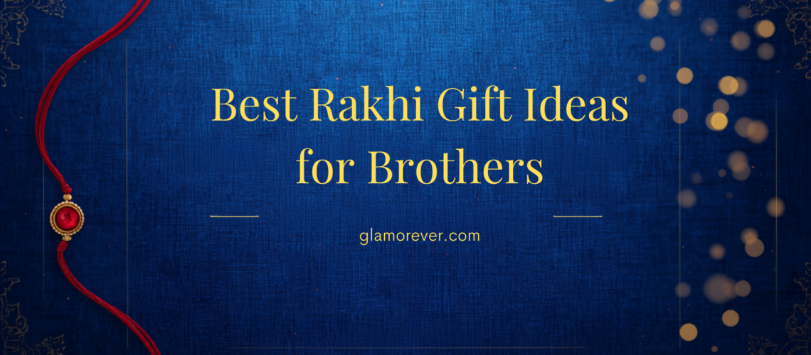 Best Rakhi Gift Ideas for Brothers