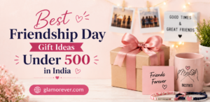25 Best Friendship Day Gift Ideas Under 500 in India