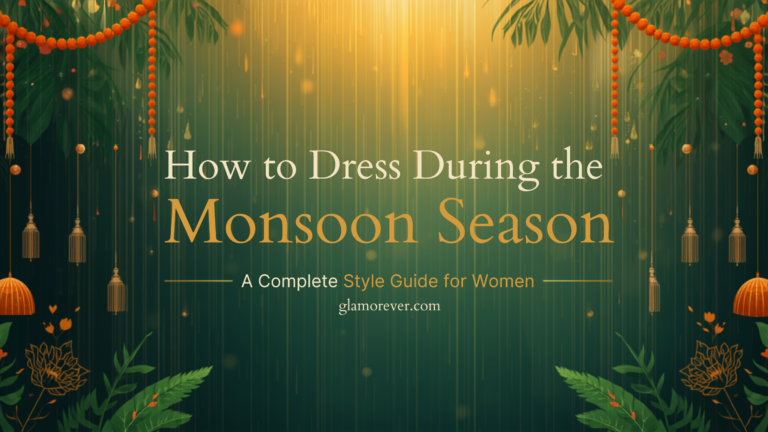 How to Dress During the Monsoon Season: A Complete Style Guide for Women